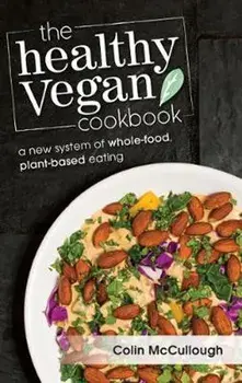 The Healthy Vegan Cookbook, Paperback/McCullough Colin
