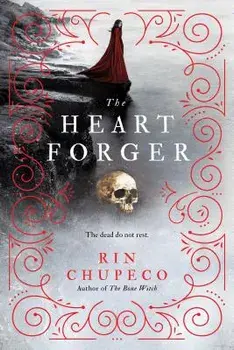 The Heart Forger, Paperback/Rin Chupeco