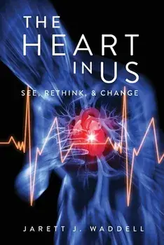 The Heart in Us: See, Rethink, & Change, Paperback/Jarett J. Waddell