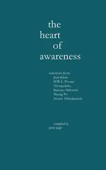 The Heart of Awareness: Selections from Jean Klein, HWL Poonja, Nisargadatta, Ramana Maharshi, Huang Po, and Swami Abhedananda, Paperback/Peter M. Ingle