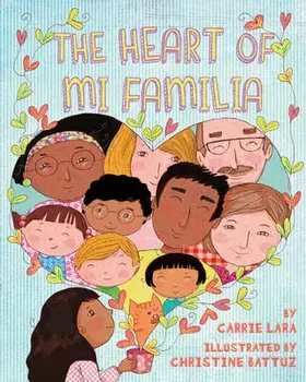 The Heart of Mi Familia, Hardcover/Carrie Lara