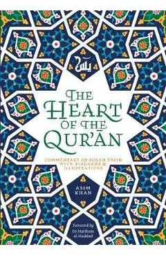 The Heart of the Qur'an: Commentary on Surah Yasin with Diagrams and Illustrations - Asim Khan