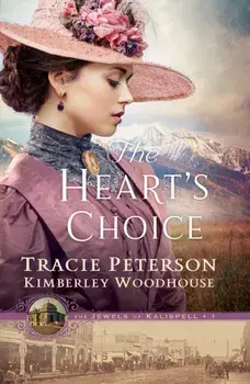 The Heart`s Choice, Hardback/Kimberley Woodhouse