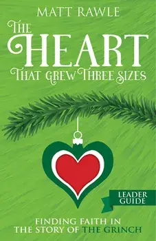 The Heart That Grew Three Sizes Leader Guide: Finding Faith in the Story of the Grinch, Paperback/Matthew Rawle