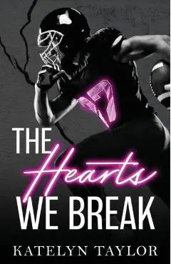 The Hearts We Break - Katelyn Taylor