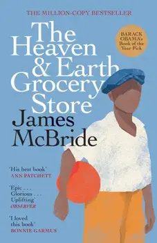 The Heaven & Earth Grocery Store. The Million-Copy Bestseller, Paperback/James McBride