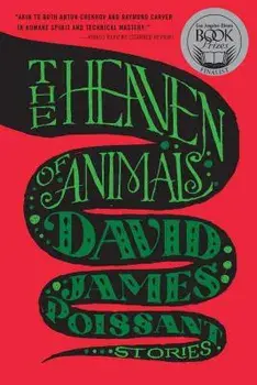 The Heaven of Animals: Stories, Paperback/David James Poissant