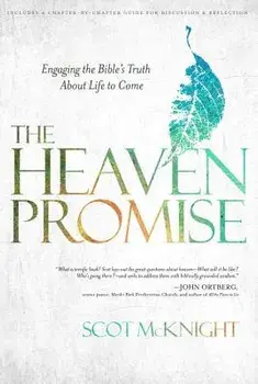 The Heaven Promise: Engaging the Bible's Truth about Life to Come, Paperback/Scot McKnight