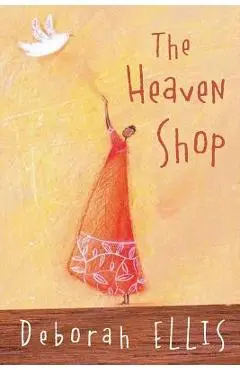 The Heaven Shop - Deborah Ellis