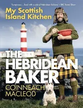 The Hebridean Baker: My Scottish Island Kitchen, Hardback/Coinneach MacLeod