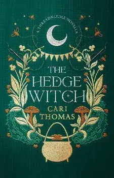 The Hedge Witch. A Threadneedle Novella, Hardback/Cari Thomas