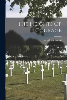 The Heights Of Courage, Paperback/Avigdor Kahalani