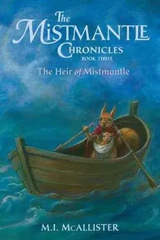The Heir of Mistmantle, Paperback/M. I. Mcallister
