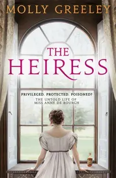 The Heiress. The untold story of Pride & Prejudice's Miss Anne de Bourgh, Paperback/Molly Greeley