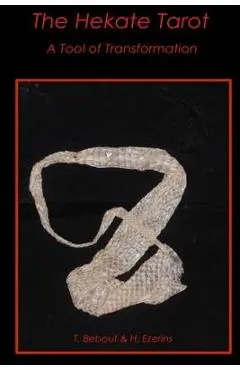 The Hekate Tarot: A Tool of Transformation - Tinnekke Bebout And Hope Ezerins