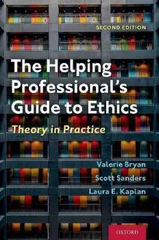 The Helping Professional's Guide to Ethics: Theory in Practice, Paperback/Valerie Bryan