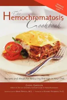 The Hemochromatosis Cookbook: Recipes and Menus for Reducing the Iron in Your Diet, Paperback/Cheryl Garrison