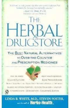 The Herbal Drugstore: The Best Natural Alternatives to Over-The-Counter and Prescription Medicines - Linda B. White