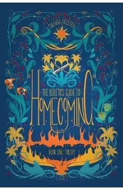The Heretic's Guide to Homecoming: Book One: Theory - Sienna Tristen
