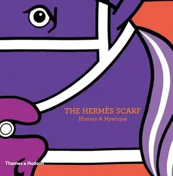 The Hermes Scarf: History & Mystique, Hardcover/Nadine Coleno