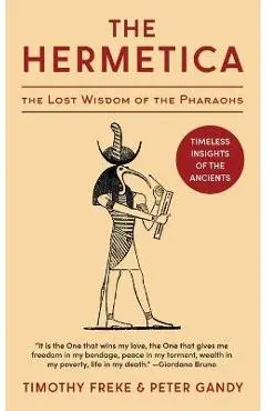 The Hermetica: The Lost Wisdom of the Pharaohs (Unabridged) - Timothy Freke