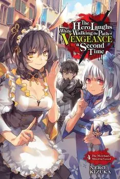 The Hero Laughs While Walking the Path of Vengeance a Second Time, Vol. 4 (light novel), Paperback/Kizuka Nero