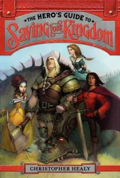 The Hero's Guide to Saving Your Kingdom, Paperback/Christopher Healy
