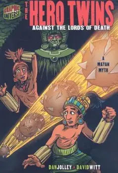 The Hero Twins: Against the Lords of Death: A Mayan Myth, Paperback/Dan Jolley