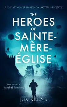 The Heroes of Sainte-Mere-Eglise. A D-Day novel, Paperback/J.D. Keene