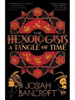 The Hexologists: A Tangle of Time, Paperback/Josiah Bancroft
