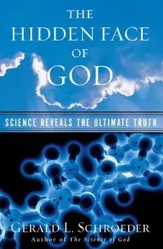 The Hidden Face of God: Science Reveals the Ultimate Truth, Paperback/Gerald L. Schroeder