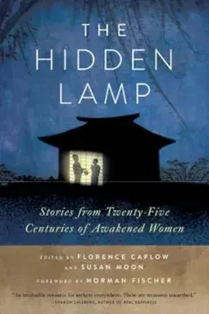 The Hidden Lamp: Stories from Twenty-Five Centuries of Awakened Women, Paperback/Zenshin Florence Caplow