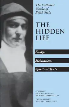 The Hidden Life: Hagiographic Essays, Meditations, and Spiritual Texts, Paperback/Waltraut Stein