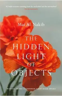 The Hidden Light of Objects - Mai Al-nakib