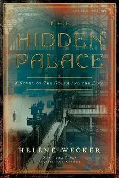 The Hidden Palace. A Novel of the Golem and the Jinni, Paperback/Helene Wecker