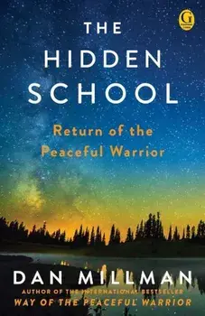 The Hidden School: Return of the Peaceful Warrior, Paperback/Dan Millman
