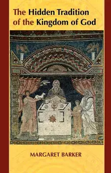 The Hidden Tradition of the Kingdom of God, Paperback/Margaret Barker