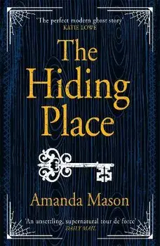 The Hiding Place. A haunting, compelling ghost story about mothers and daughters, Paperback/Amanda Mason