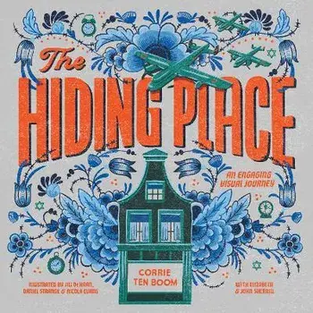 The Hiding Place: An Engaging Visual Journey, Paperback/Corrie Ten Boom