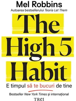 The High 5 Habit. E timpul sa te bucuri de tine/Mel Robbins