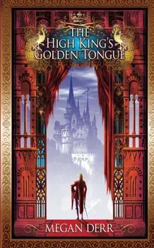 The High King's Golden Tongue, Paperback/Megan Derr