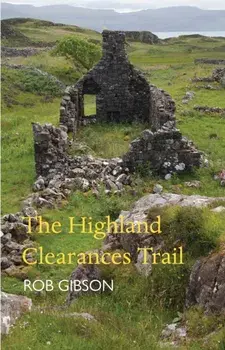The Highland Clearances Trail. 2 ed, Paperback/Rob Gibson