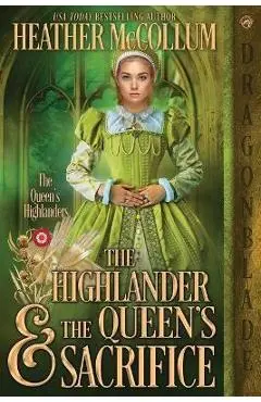 The Highlander & the Queen's Sacrifice - Heather Mccollum