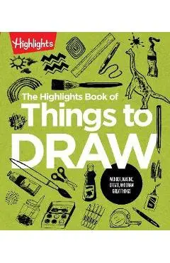 The Highlights Book of Things to Draw - Highlights