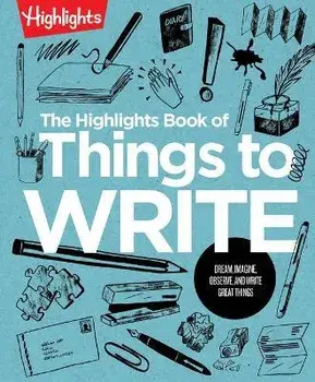 The Highlights Book of Things to Write, Paperback/Highlights