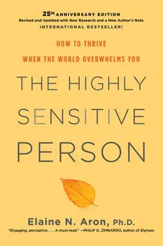 The Highly Sensitive Person: How to Thrive When the World Overwhelms You, Hardcover/Elaine N. Aron