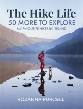 The Hike Life. 50 More to Explore, Hardback/Rozanna Purcell