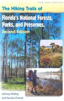 The Hiking Trails of Florida's National Forests, Parks, and Preserves, Paperback (2nd Ed.)/Johnny Molloy