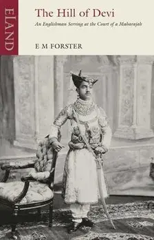 The Hill of Devi. An Englishman serving at the Court of a Maharaja, Paperback/E. M. Forster