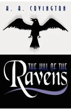 The Hill of the Ravens - H. A. Covington